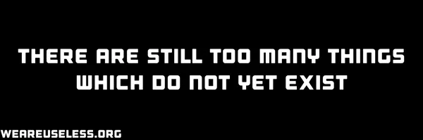 There are still too many things which do not yet exist sticker